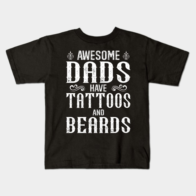 awesome dads have tattoos and beards Kids T-Shirt by DragonTees